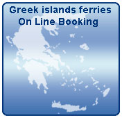 Greek islands Ferries - On Line Booking - Get your confirmation NOW !  - - Click for schedules, prices, timetables and availability. 